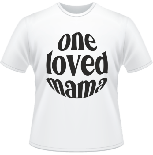 T-Shirt One loved Mama